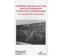 L'éducation de base pour tous dans la Francophonie à l'heure de la mondialisation Une perspective comparative - Collectif - L'harmattan - broché - Essai