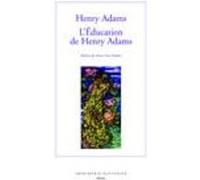 L'Education de Henry Adams Henry Adams (Auteur), Pierre-Yves Pétillon (Auteur), Régis Michaud (Traduction), Franck l. Schoell (Traduction)