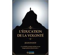 L'éducation de la volonté - Jules Payot - Culture Et Racines - broché - Guide