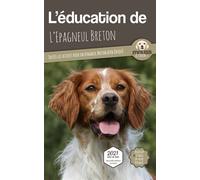 L'éducation de l'Epagneul Breton Toutes les astuces pour un Epagneul Breton bien éduqué - Mouss Le Chien - Carre Mova - broché - Guide