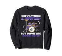 L'éducation des batteurs est Importante mais Les Tambours sont importateurs Sweatshirt