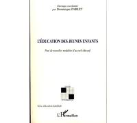 L'éducation des jeunes enfants Pour de nouvelles modalités d'accueil éducatif - Dominique Fablet - L'harmattan - broché - Essai