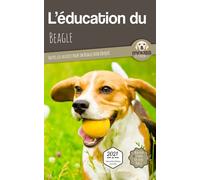 L'éducation du Beagle Toutes les astuces pour un Beagle bien éduqué - Mouss Le Chien - Carre Mova - broché - Guide