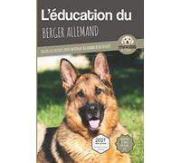 L'éducation Du Berger Allemand - Toutes Les Astuces Pour Un Berger Allemand Bien Éduqué