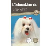 L'éducation du Bichon Maltais Toutes les astuces pour un Bichon Maltais bien éduqué - Mouss Le Chien - Carre Mova - broché - Guide