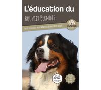 L'éducation du Bouvier Bernois Toutes les astuces pour un Bouvier Bernois bien éduqué - Mouss Le Chien - Carre Mova - broché - Guide