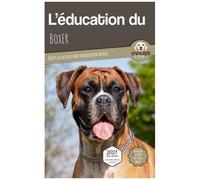 L'éducation Du Boxer - Toutes Les Astuces Pour Un Boxer Bien Éduqué