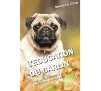 L'EDUCATION DU CARLIN: Toutes les astuces pour un Carlin bien éduqué