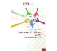 L'education du déficient auditif Un moyen d'intégration sociale - Louise Chantal Ebong à Ndjama - Universitaires Europeennes - broché - Livre