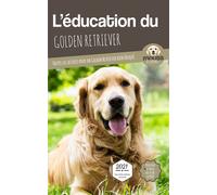 L'éducation du Golden Retriever Toutes les astuces pour un Golden Retriever bien éduqué - Mouss Le Chien - Carre Mova - broché - Guide