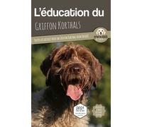 L'éducation du Griffon Korthals Toutes les astuces pour un Griffon Korthals bien éduqué - Mouss Le Chien - Carre Mova - broché - Guide