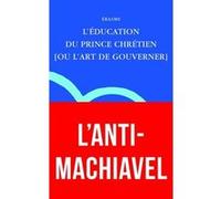 L'Éducation du prince chrétien Erasme, Erasmus (Auteur), Jean-Christophe Saladin (Introduction), Anne-Marie Greminger (Traduction)
