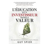 L'éducation d'un investisseur dans la valeur: Mon voyage transformateur en quête de richesses, de sagesse et d'illumination
