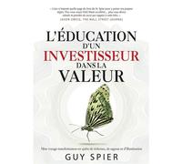 L'éducation d'un investisseur dans la valeur Mon voyage transformateur en quête de richesses, de sagesse et d'illumination - Guy Spier - Valor Eds - broché - Essai