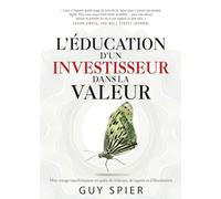 L'éducation d'un investisseur dans la valeur: Mon voyage transformateur en quête de richesses, de sagesse et d'illumination