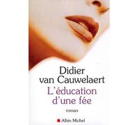 Didier Van Cauwelaert – L'Éducation d'une fée – Roman – Broché – Les Éditions Albin Michel