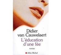 Didier Van Cauwelaert – L'Éducation d'une fée – Roman – Broché – Les Éditions Albin Michel