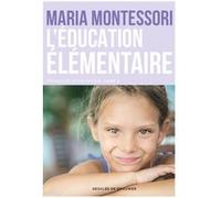 L'Education élémentaire Maria Montessori (Auteur), Georgette Bernard (Traduction)