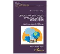 L'éducation En Afrique Dans Des Sociétés En Mutation - A Partir Du Cas De La Rd Congo