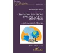 L'éducation en Afrique dans des sociétés en mutation Dieudonné Musa Alokpo (Auteur), Denis Savard (Postface)