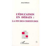 L'education en debats : la fin des certitudes - - Jacky Beillerot - L'harmattan - Livre