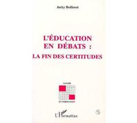 L'education en debats : la fin des certitudes - Jacky Beillerot - L'harmattan - Livre