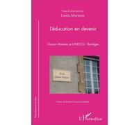 L'éducation en devenir Gaston Mialaret et UNESCO : florilèges - Louis Marmoz - L'harmattan - broché - Etude