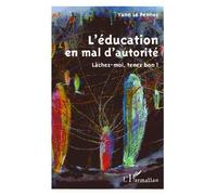 L'éducation En Mal D'autorité - Lâchez-Moi, Tenez Bon ! | Occasion