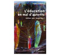 L'éducation En Mal D'autorité - Lâchez-Moi, Tenez Bon ! | Occasion