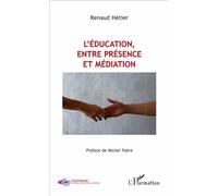 L'éducation, entre présence et médiation - Renaud Hétier - L'harmattan - broché - Essai