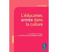 L'éducation, entrée dans la culture: Les problèmes de l'école à la lumière de la psychologie culturelle