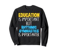 L'éducation est importante mais importateur de gymnastique rythmique Sweatshirt
