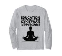 L'éducation est Importante mais la méditation est Importanter Manche Longue