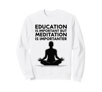 L'éducation est Importante mais la méditation est Importanter Sweatshirt