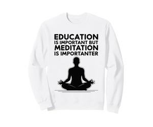 L'éducation est Importante mais la méditation est Importanter Sweatshirt