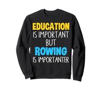 L'éducation est importante, mais l'aviron l'est encore plus drôle Sweatshirt