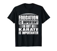 L'éducation est Importante mais Le karaté est importateur T-Shirt