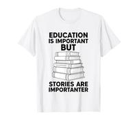 L'éducation est Importante mais Les Histoires sont importatrices T-Shirt