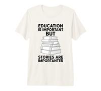 L'éducation est Importante mais Les Histoires sont importatrices T-Shirt Haut de Gamme