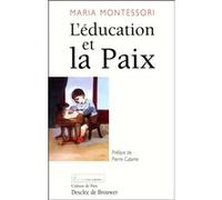 L'éducation et la paix Maria Montessori (Auteur), Michel Valois (Traduction), Pierre Calame (Préface)