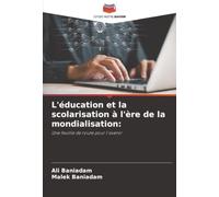 L'éducation et la scolarisation à l'ère de la mondialisation:: Une feuille de route pour l'avenir