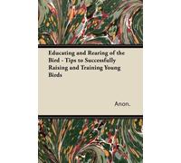 L'éducation et l'élevage de l'oiseau - Conseils pour réussir l'éducation et le dressage des jeunes oiseaux