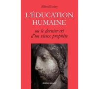 L'éducation humaine: Le dernier cri d'un vieux prophète