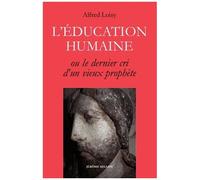 L'éducation Humaine - Le Dernier Cri D'un Vieux Prophète