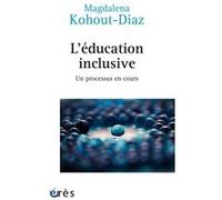 L'éducation inclusive Magdalena Kohout-Diaz (Auteur)