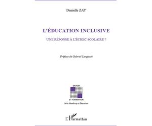 L'éducation inclusive Une réponse à l'échec scolaire? - Danielle Zay - L'harmattan - broché - Essai