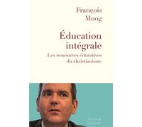 L'éducation intégrale Les ressources éducatives du christianisme - François Moog - Salvator - broché - Essai