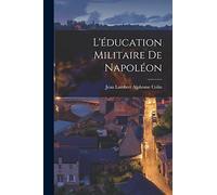 L'éducation militaire de Napoléon
