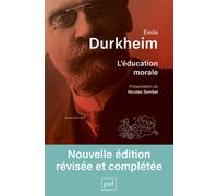 L'éducation morale Présentation de Nicolas Sembel - Emile Durkheim - Puf - broché - Essai