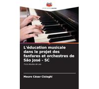 L'éducation musicale dans le projet des fanfares et orchestres de São José - SC: Trois études de cas